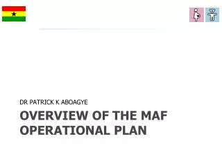 OVERVIEW OF THE MAF OPERATIONAL PLAN