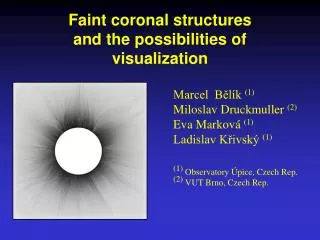 Faint coronal structures and the possibilities of visualization
