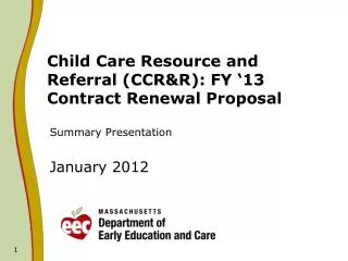 Child Care Resource and Referral (CCR&amp;R): FY ‘13 Contract Renewal Proposal