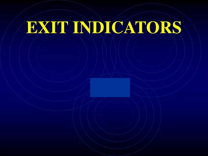 exit indicators