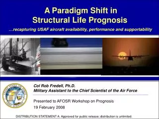 Col Rob Fredell, Ph.D. Military Assistant to the Chief Scientist of the Air Force