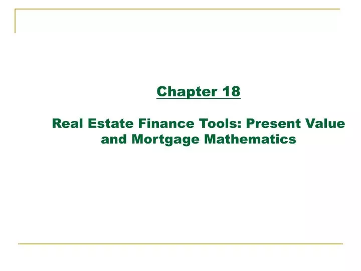 chapter 18 real estate finance tools present value and mortgage mathematics