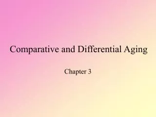 Comparative and Differential Aging