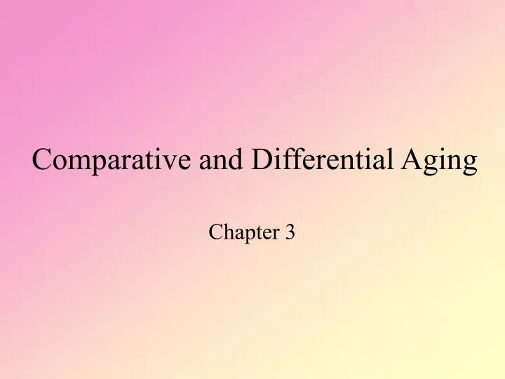 comparative and differential aging