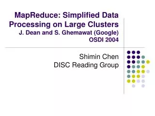MapReduce: Simplified Data Processing on Large Clusters J. Dean and S. Ghemawat (Google) OSDI 2004