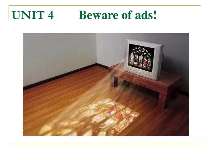 unit 4 beware of ads