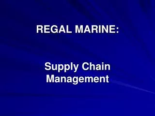 REGAL MARINE: Supply Chain Management