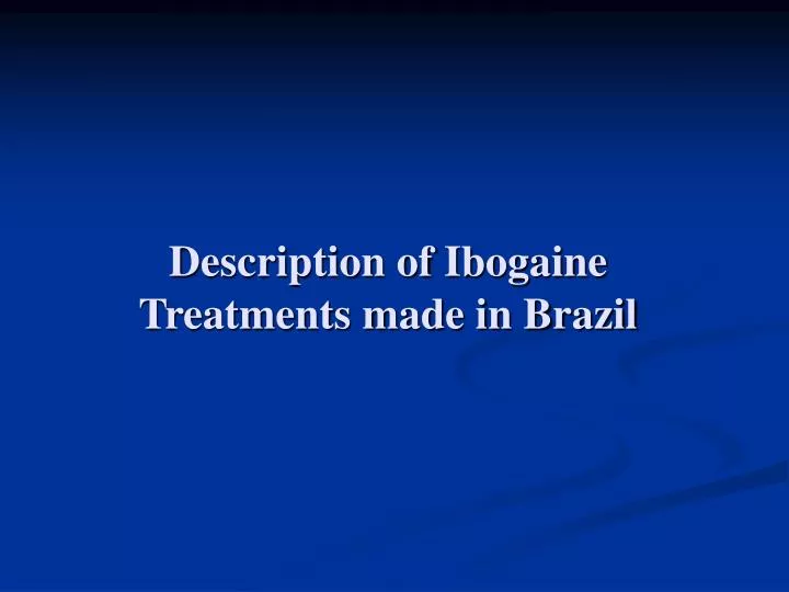 description of ibogaine treatments made in brazil