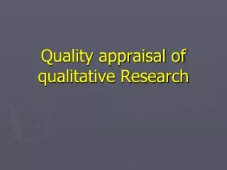 Quality appraisal of qualitative Research