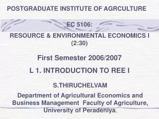 EC 5106: RESOURCE &amp; ENVIRONMENTAL ECONOMICS I (2:30) First Semester 2006/2007 L 1. INTRODUCTION TO REE I