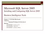 Microsoft SQL Server 2005 Installing and Configuring SQL Server 2005 Business Intelligence Tools - slide 1