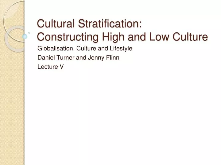 cultural stratification constructing high and low culture