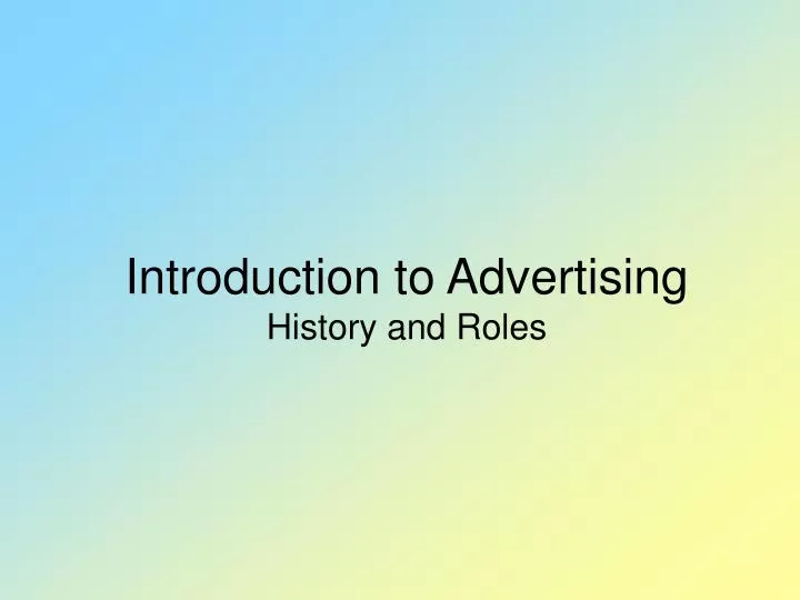 introduction to advertising history and roles