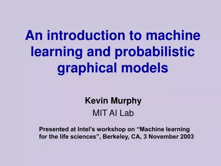 an introduction to machine learning and probabilistic graphical models