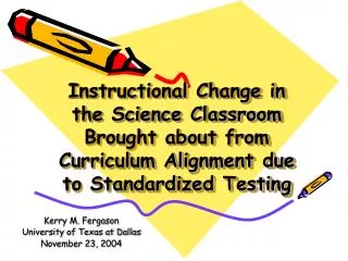 Instructional Change in the Science Classroom Brought about from Curriculum Alignment due to Standardized Testing