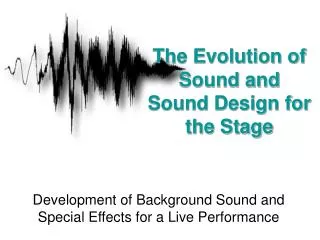 The Evolution of Sound and Sound Design for the Stage