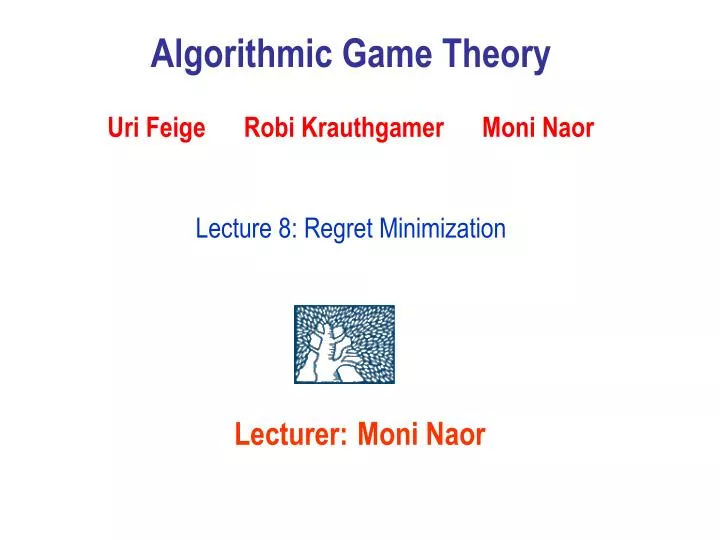 algorithmic game theory uri feige robi krauthgamer moni naor lecture 8 regret minimization