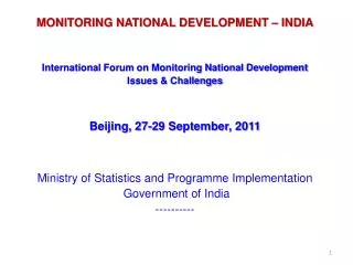 MONITORING NATIONAL DEVELOPMENT – INDIA International Forum on Monitoring National Development Issues &amp; Challenges B