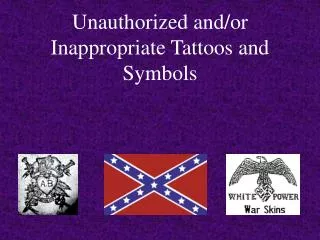 Unauthorized and/or Inappropriate Tattoos and Symbols