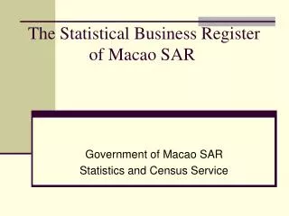 The Statistical Business Register of Macao SAR