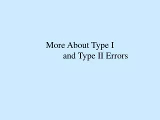 More About Type I and Type II Errors
