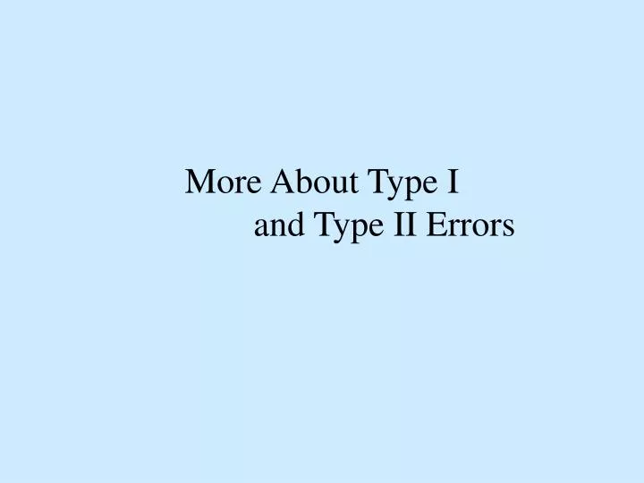 more about type i and type ii errors