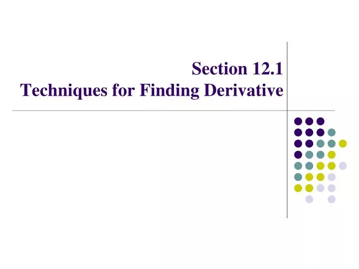 section 12 1 techniques for finding derivative