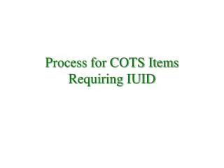 Process for COTS Items Requiring IUID