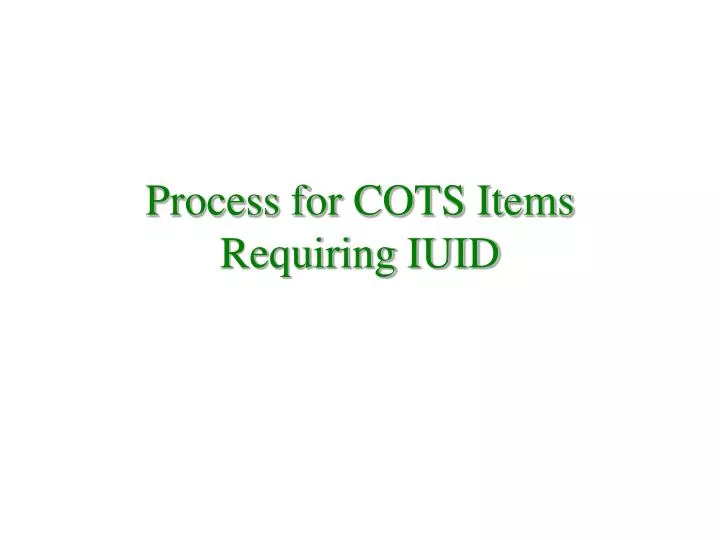 process for cots items requiring iuid