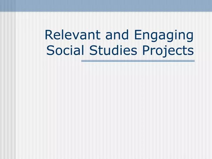 relevant and engaging social studies projects