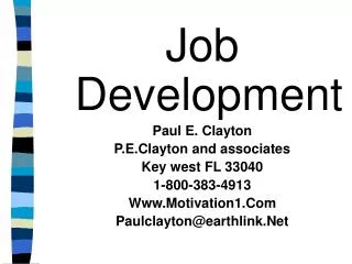 Job Development Paul E. Clayton P.E.Clayton and associates Key west FL 33040 1-800-383-4913 Www.Motivation1.Com Paulclay