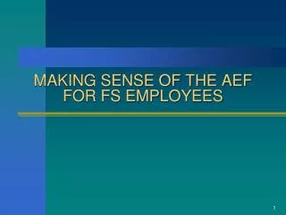 MAKING SENSE OF THE AEF FOR FS EMPLOYEES