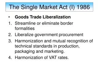 Goods Trade Liberalization Streamline or eliminate border formalities Liberalize government procurement