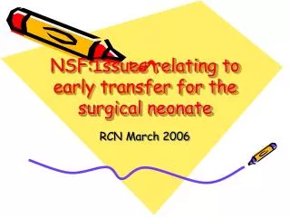 NSF:Issues relating to early transfer for the surgical neonate