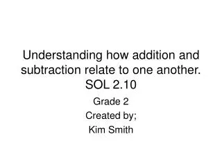 Understanding how addition and subtraction relate to one another. SOL 2.10