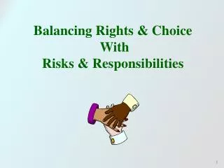 Balancing Rights &amp; Choice With Risks &amp; Responsibilities