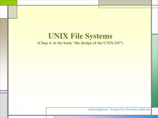 UNIX File Systems (Chap 4. in the book “the design of the UNIX OS”)