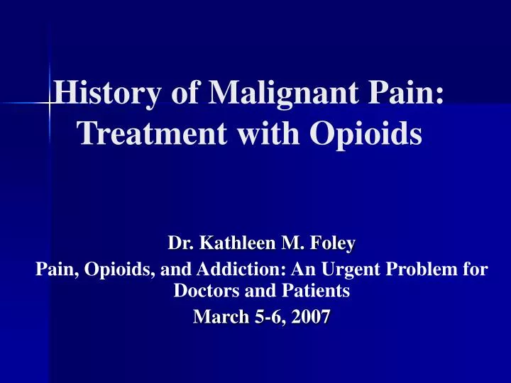 history of malignant pain treatment with opioids