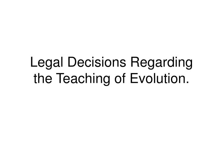 legal decisions regarding the teaching of evolution