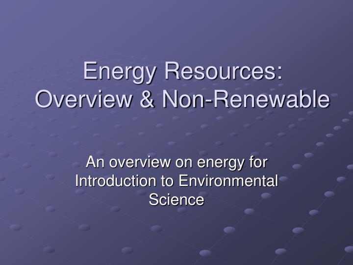energy resources overview non renewable
