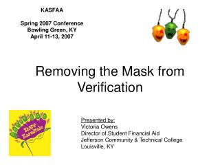 Removing the Mask from Verification