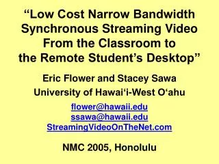 “Low Cost Narrow Bandwidth Synchronous Streaming Video From the Classroom to the Remote Student’s Desktop”