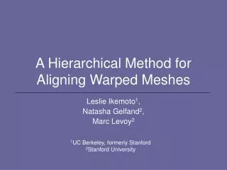 A Hierarchical Method for Aligning Warped Meshes