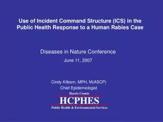 Use of Incident Command Structure (ICS) in the Public Health Response to a Human Rabies Case