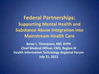 Federal Partnerships: Supporting Mental Health and Substance Abuse Integration into Mainstream Health Care