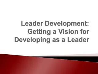 Leader Development: Getting a Vision for Developing as a Leader