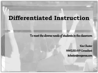 To meet the diverse needs of students in the classroom Kim Chester NWGLRS AYP Consultant kchester@nwgaresa.com