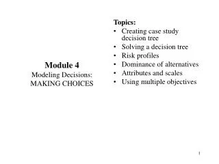 Module 4 Modeling Decisions: MAKING CHOICES