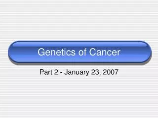 Genetics of Cancer