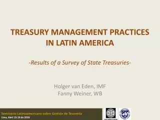 TREASURY MANAGEMENT PRACTICES IN LATIN AMERICA - Results of a Survey of State Treasuries -